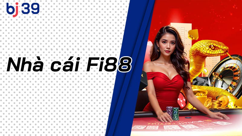 Fi88 - Nhà cá cá cược casino, xổ số trực tuyến số 1 Việt Nam